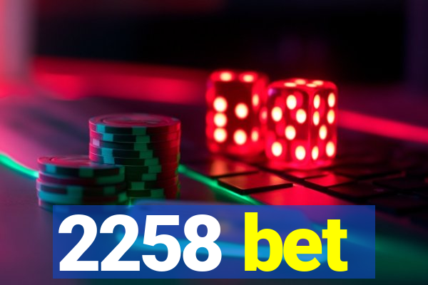 2258 bet